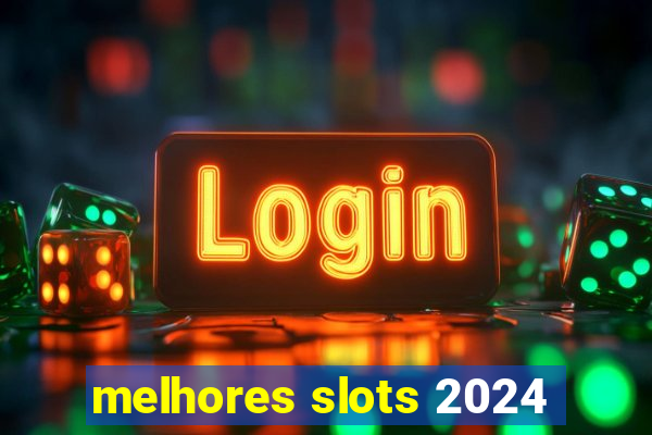 melhores slots 2024