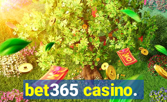 bet365 casino.