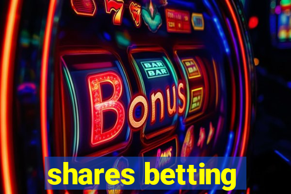 shares betting