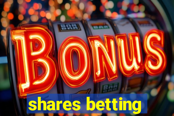 shares betting