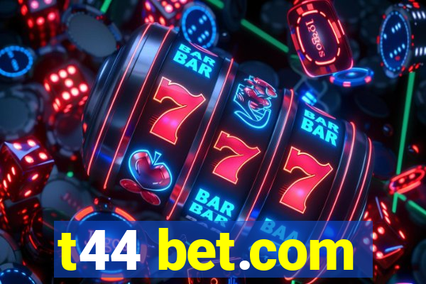 t44 bet.com