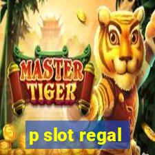 p slot regal