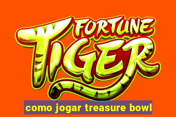 como jogar treasure bowl