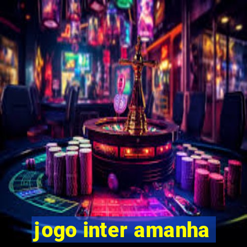 jogo inter amanha