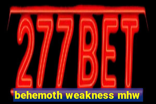 behemoth weakness mhw