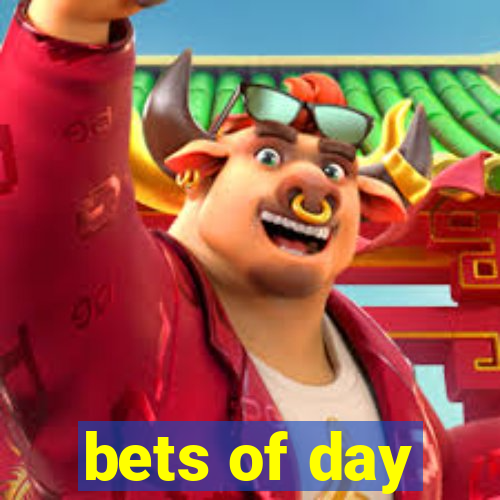 bets of day