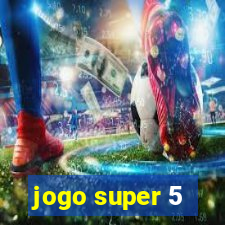 jogo super 5