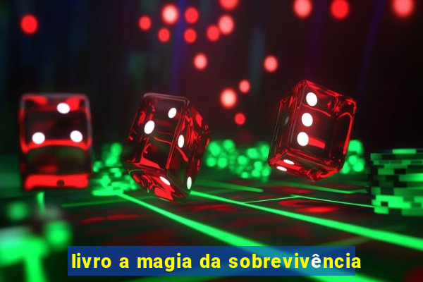 livro a magia da sobrevivência