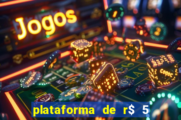 plataforma de r$ 5 jogo do tigrinho