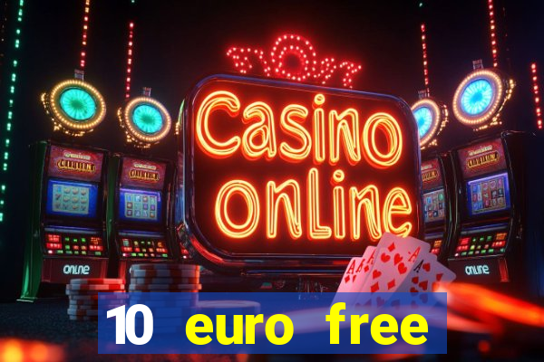 10 euro free mobile casino no deposit