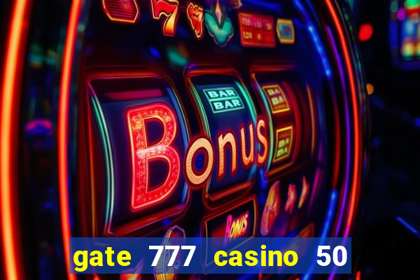 gate 777 casino 50 free spins