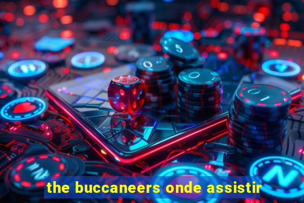 the buccaneers onde assistir