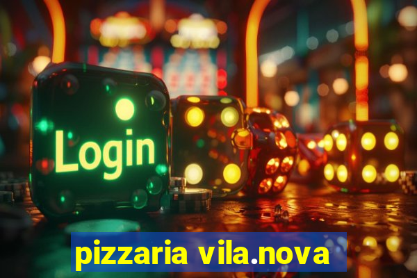 pizzaria vila.nova