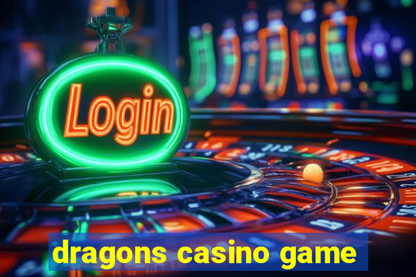 dragons casino game