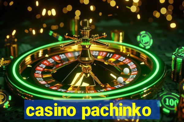 casino pachinko