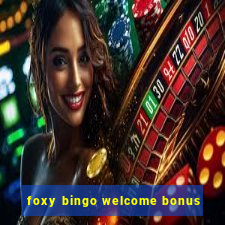 foxy bingo welcome bonus