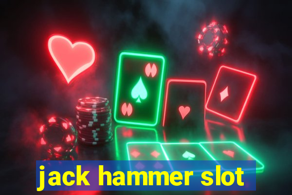 jack hammer slot