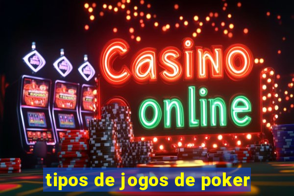 tipos de jogos de poker