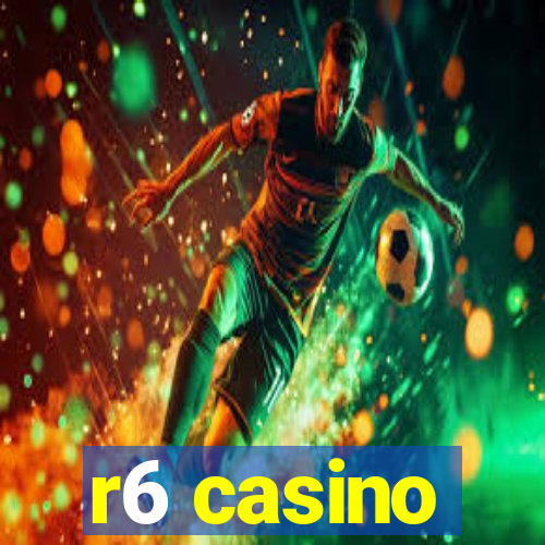 r6 casino