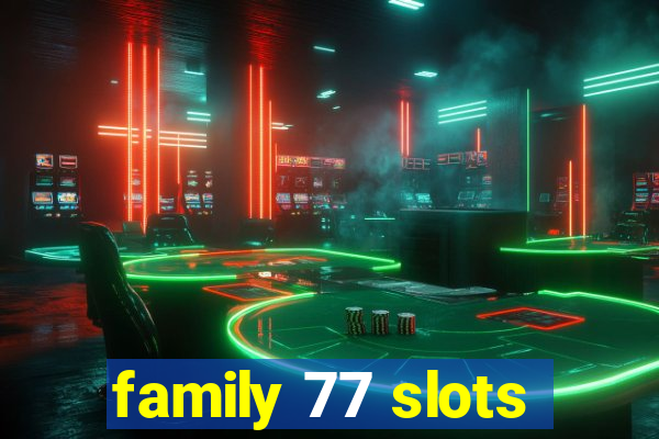 family 77 slots