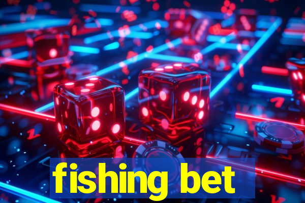 fishing bet