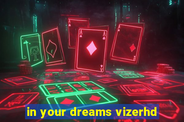 in your dreams vizerhd