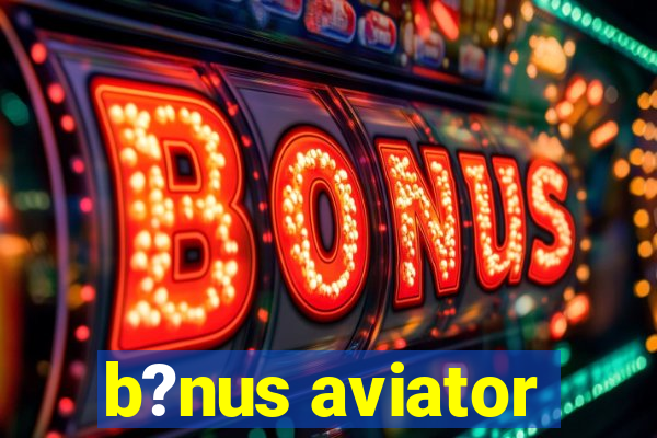 b?nus aviator