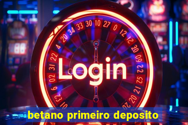 betano primeiro deposito