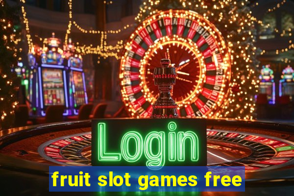 fruit slot games free