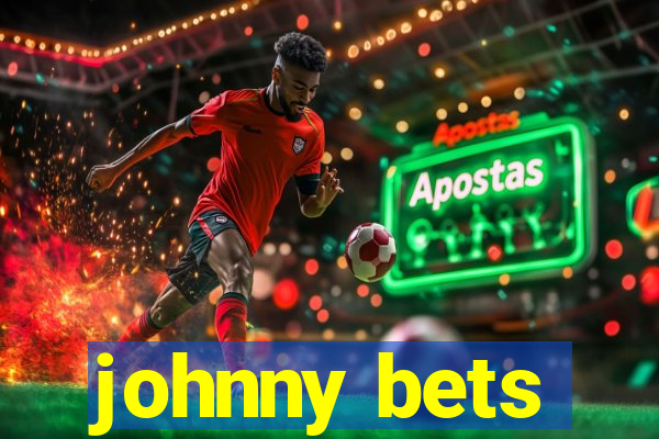 johnny bets