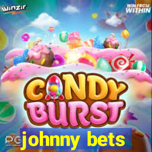 johnny bets