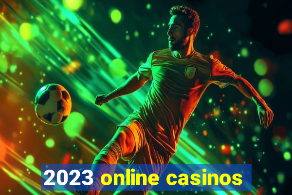 2023 online casinos