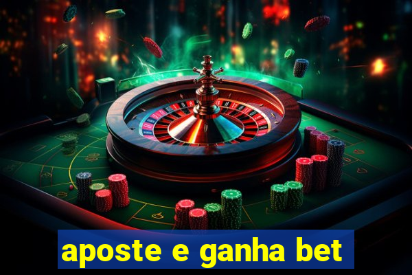 aposte e ganha bet