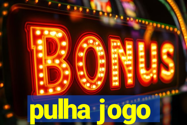 pulha jogo