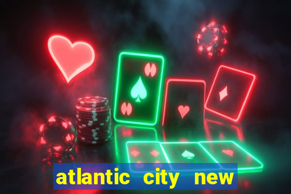 atlantic city new jersey casino