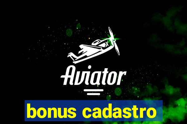 bonus cadastro