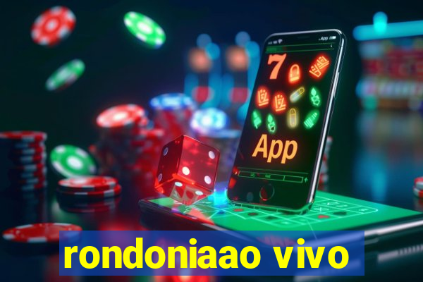 rondoniaao vivo