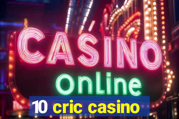 10 cric casino