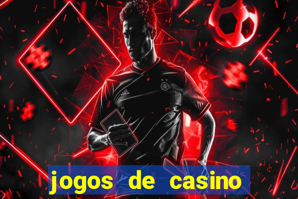 jogos de casino com bonus de registo