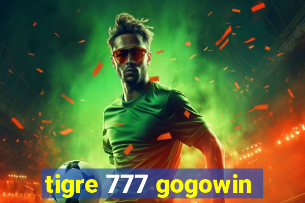 tigre 777 gogowin