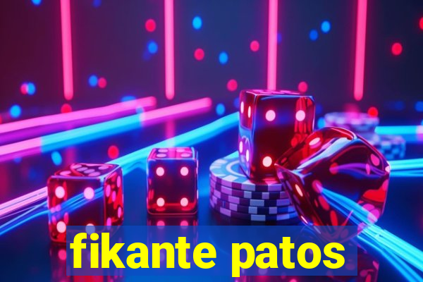 fikante patos