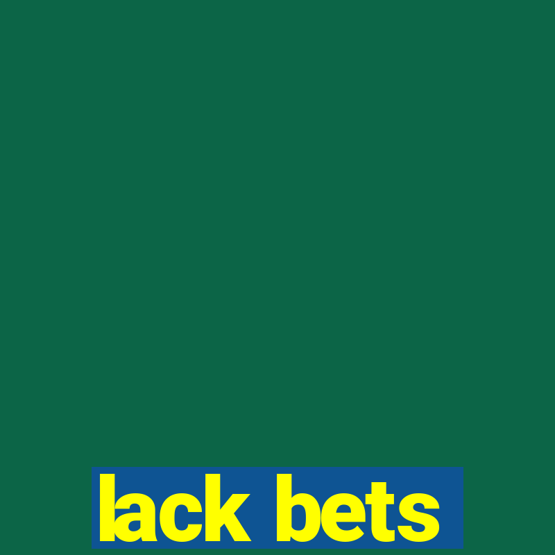 lack bets