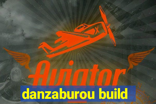 danzaburou build