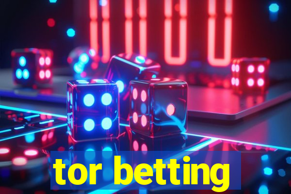 tor betting