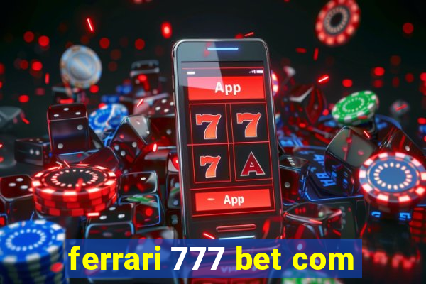 ferrari 777 bet com