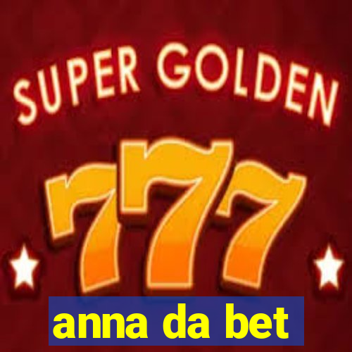 anna da bet