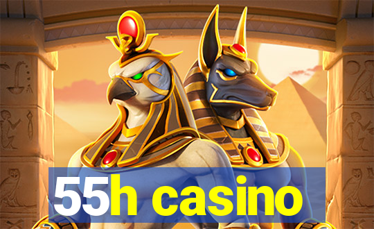 55h casino