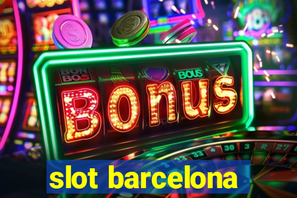 slot barcelona