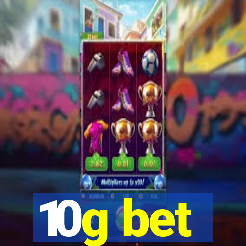 10g bet