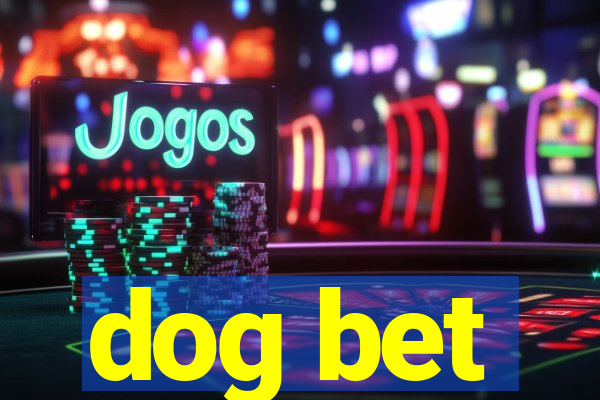 dog bet